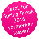 Jetzt für Spring-Break 2016 vormerken lassen!